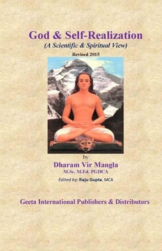 God and Self Realization (Scientific and Spiritual View) By Dharam Vir Mangla