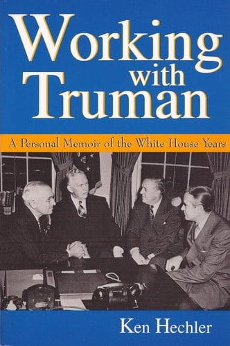 Working with Truman A Personal Memoir of the White House Years