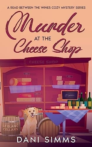 Murder at the Cheese Shop A Small Town Friends Cozy Mystery with Recipes