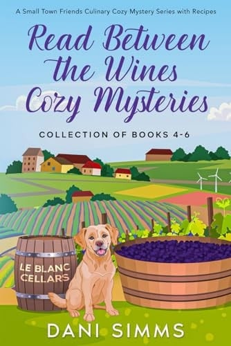 Read Between the Wines Cozy Mysteries Collection of Books 4-6 A Small Town Friends Culinary Cozy Mystery Series with Recipes