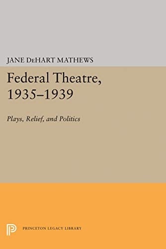 Federal Theatre, 1935-1939 Plays, Relief, and Politics