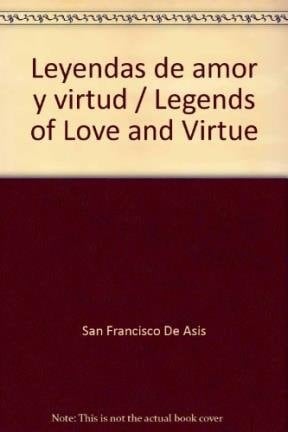 San Francisco de Asís leyendas de amor y virtud y el Cántico del Hermano Sol