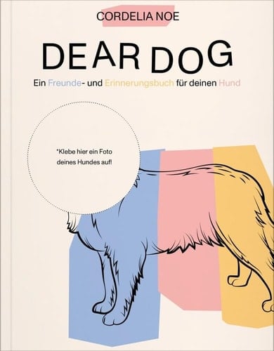 Dear Dog Ein Freunde- und Erinnerungsbuch für deinen Hund
