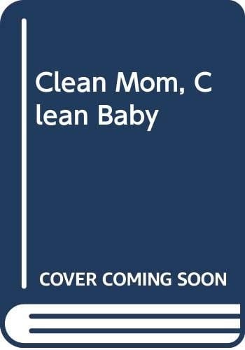 Clean Mom, Clean Baby