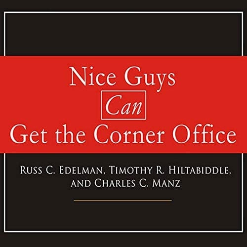 Nice Guys Can Get the Corner Office: Eight Strategies for Winning in Business Without Being a Jerk