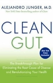 Clean Gut: The Breakthrough Plan for Eliminating the Root Cause of Disease and Revolutionizing Your Health
