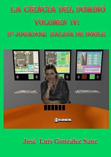 La ciencia del dominó-Vol. IV: El segundo jugador-Salida de doble (Spanish Edition)