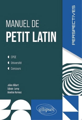 Manuel de petit latin CPGE. Université. Concours
