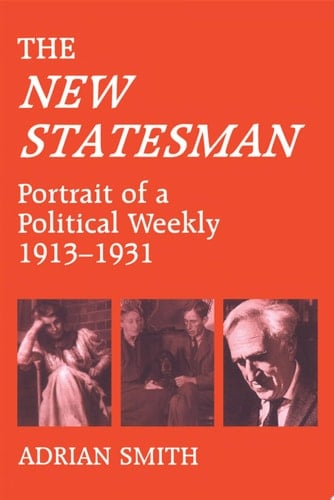 'New Statesman' Portrait of a Political Weekly 1913-1931
