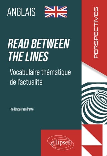 Anglais. Read between the lines. Vocabulaire thématique de l'actualité