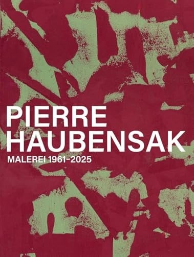 Pierre Haubensak Malerei 1961-2025