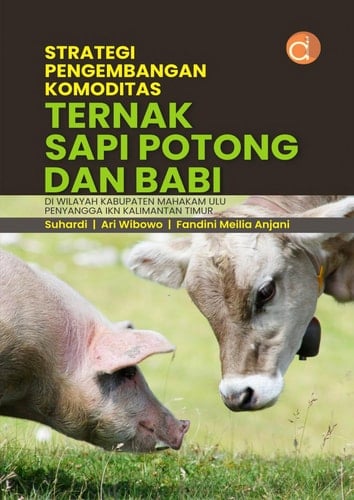 Strategi Pengembangan Komoditas Ternak Sapi Potong Dan Babi Di Wilayah Kabupaten Mahakam Ulu Penyangga Ikn Kalimantan Timur