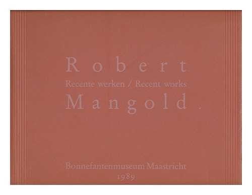 Robert Mangold : recente werken recent works