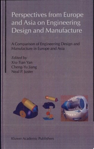 Perspectives from Europe and Asia on Engineering Design and Manufacture A Comparison of Engineering Design and Manufacture in Europe and Asia