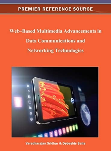 Web-based Multimedia Advancements in Data Communications and Networking Technologies