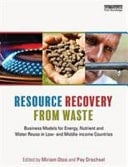 Resource Recovery from Waste Business Models for Energy, Nutrients and Water Reuse in Low- and Middle-income Countries