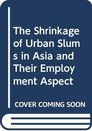 Shrinkage of Urban Slums in Asia and Their Employment Aspects