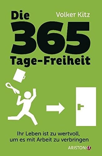 Die 365-Tage-Freiheit Ihr Leben ist zu wertvoll, um es mit Arbeit zu verbringen