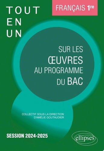 Français. Première. Tout-en-un sur les oeuvres au programme du bac Session 2024-2025