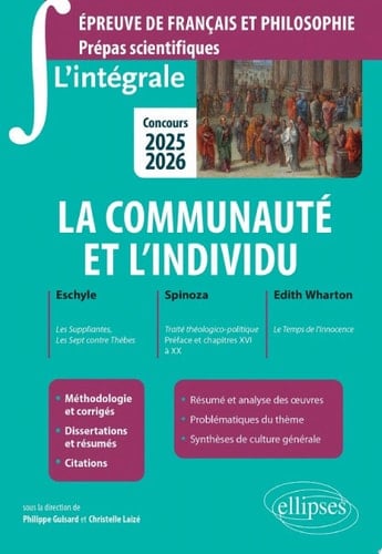 L'intégrale sur la communauté et l'individu Epreuve de français et philosophie. Prépas scientifiques. Concours 2025-2026. Eschyle, Les Suppliantes, Les Sept contre Thèbes. Spinoza, Traité théologico-politique (Préface et chapitres XVI à XX). Edith Wharton, Le Temps de l'innocence.