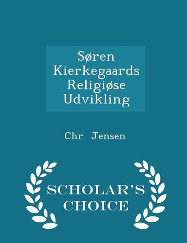 Soren Kierkegaards Religiose Udvikling - Scholar's Choice Edition