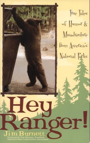 Hey Ranger! True Tales of Humor & Misadventure from America's National Parks