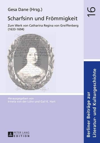 Scharfsinn und Frömmigkeit zum Werk von Catharina Regina von Greiffenberg (1633-1694)