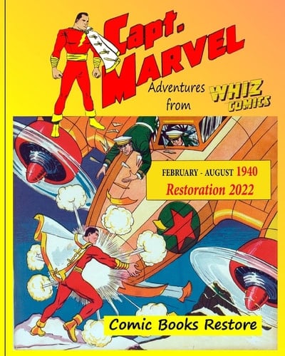 Captain Marvel from Whiz Comics - February/August 1940 1940 - Restoration 2022