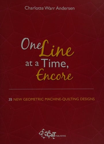 One Line at a Time, Encore 33 New Geometric Machine- Quilting Designs