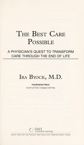 The Best Care Possible A Physician's Quest to Transform Care Through the End of Life