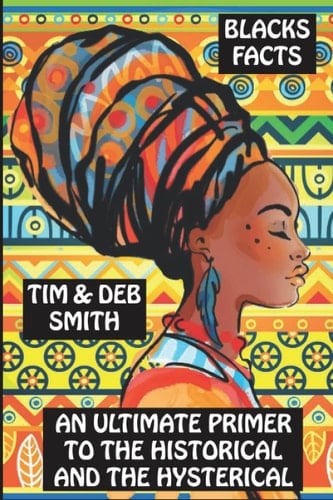 Blacks Facts An Ultimate Primer to the Historical and the Hysterical