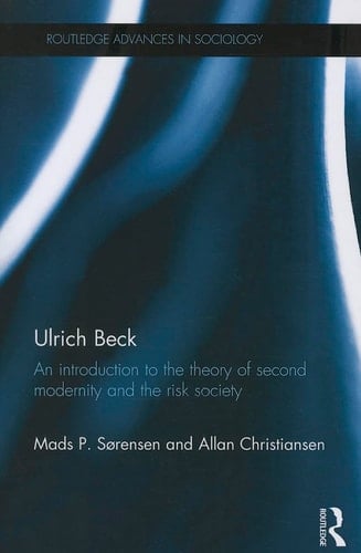 Ulrich Beck An Introduction to the Theory of Second Modernity and the Risk Society