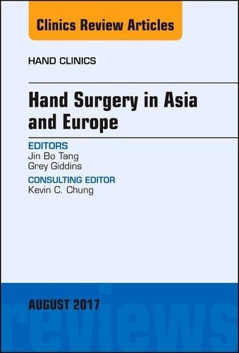 Hand Surgery in Asia and Europe, an Issue of Hand Clinics