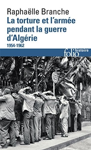 La torture et l'armée pendant la guerre d'Algérie 1954-1962