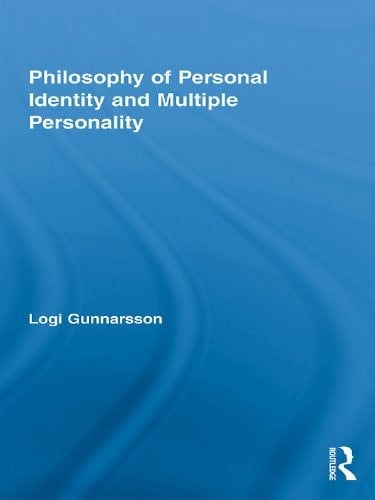 Philosophy of Personal Identity and Multiple Personality (Routledge Studies in Contemporary Philosophy Book 17)