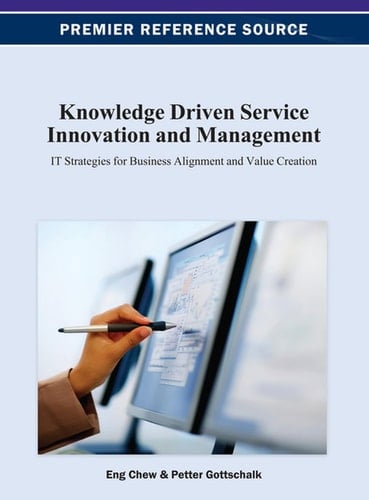 Knowledge Driven Service Innovation and Management IT Strategies for Business Alignment and Value Creation