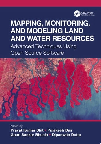 Mapping, Monitoring, and Modeling Land and Water Resources Advanced Techniques Using Open Source Software