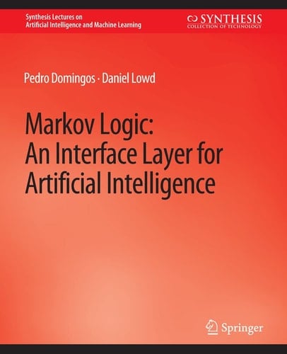 Markov Logic An Interface Layer for Artificial Intelligence