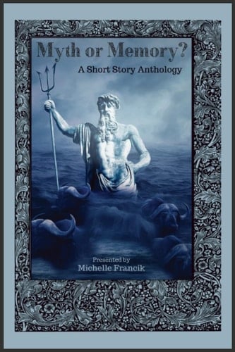 Myth or Memory?: A Short Story Anthology (Short Story Challenge Anthologies)