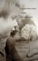 VON PUSTEBLUMEN, PILLEN UND PISTAZIEN Erlebt - Erdacht - Erfunden