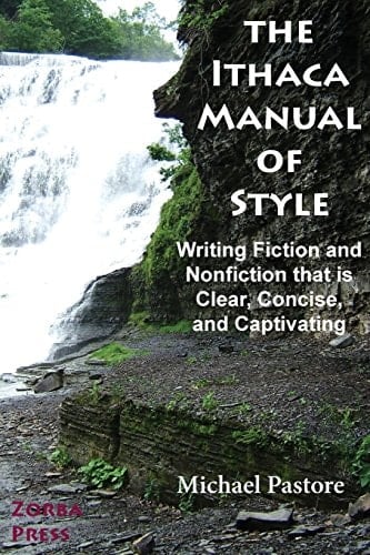 The Ithaca Manual of Style Writing Fiction and Nonfiction That Is Clear, Concise, and Captivating