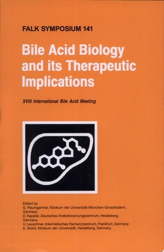 Bile Acid Biology and its Therapeutic Implications Proceedings of the Falk Symposium 141 (XVIII Internationale Bile Acid Meeting) held in Stockholm, Sweden, June 18 - 19, 2004