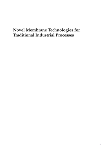 Novel Membrane Technologies for Traditional Industrial Processes