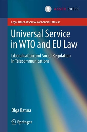 Universal Service in WTO and EU law Liberalisation and Social Regulation in Telecommunications