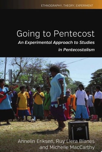 Going to Pentecost An Experimental Approach to Studies in Pentecostalism