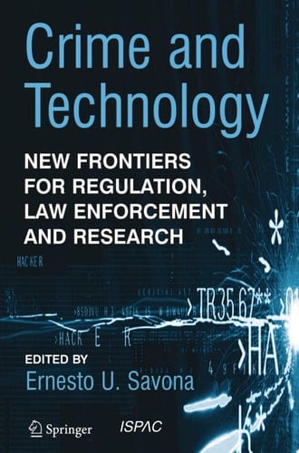 Crime and Technology New Frontiers for Regulation, Law Enforcement and Research