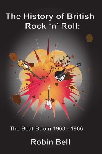 The History of British Rock 'n' Roll The Beat Boom 1963 - 1966