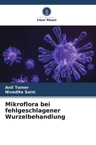 Mikroflora bei fehlgeschlagener Wurzelbehandlung (German Edition)