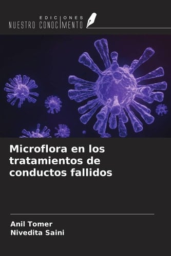 Microflora en los tratamientos de conductos fallidos (Spanish Edition)