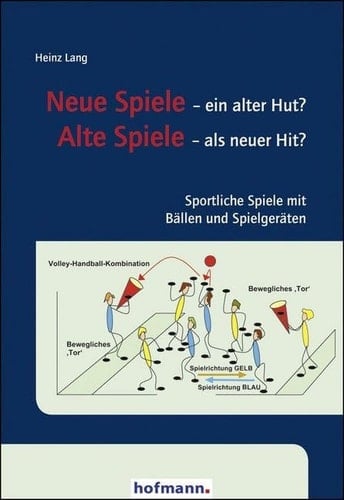 Neue Spiele - ein alter Hut? Alte Spiele - als neuer Hit? sportliche Spiele mit Bällen und Spielgeräten
